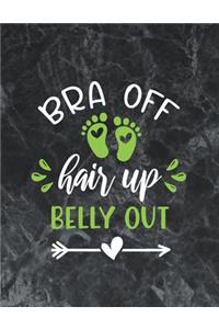 Bra off, Hair up, Belly out: The best week by week pregnancy journal notebook