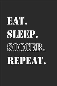 Eat Sleep Soccer Repeat