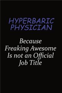 Hyperbaric physician Because Freaking Awesome Is Not An Official Job Title