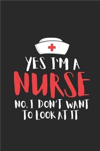 Yes I'm A Nurse No, I Don't Want To Look At It