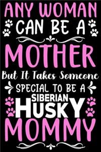 Any woman can be a mother Be a Siberian Husky mommy