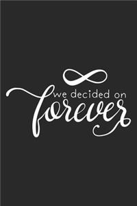 We Decided on Forever