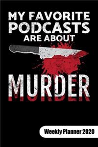 My favorite Podcasts are about murder. Weekly Planner 2020