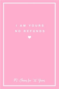 I Am Yours No Refunds PS