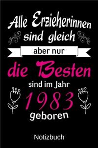 Alle Erzieherinnen sind gleich aber nur die besten sind 1983 geboren