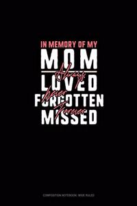 In Memory Of My Mom Always Loved Never Forgotten Forever Missed