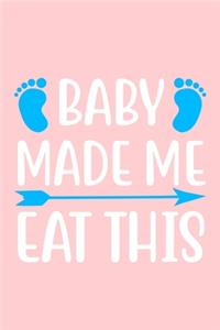 Baby Made Me Eat This
