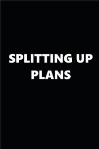 2020 Weekly Planner Funny Theme Splitting Up Plans Black White 134 Pages