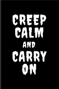 Creep Calm and Carry On