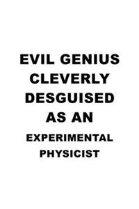 Evil Genius Cleverly Desguised As An Experimental Physicist