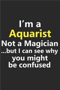 I'm a Aquarist Mechanic Not A Magician But I Can See Why You Might Be Confused