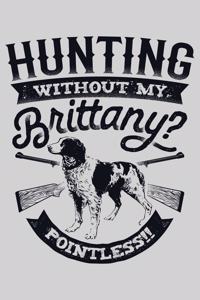 Hunting Without My Brittany Pointless
