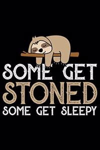 Some Get Stoned Some Get Sleep