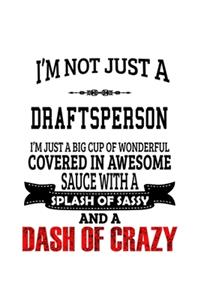 I'm Not Just A Draftsperson I'm Just A Big Cup Of Wonderful