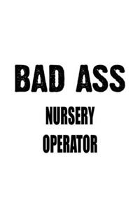 Bad Ass Nursery Operator