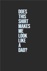 Does This Shirt Makes Me Look Like A Dad?
