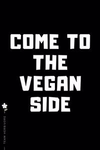 TEAM HERBIVORE Come to the VEGAN SIDE