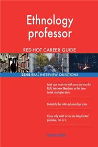 Ethnology professor RED-HOT Career Guide; 2545 REAL Interview Questions