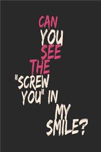 Can You See the Screw You in My Smile?