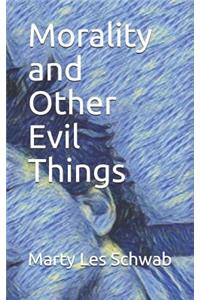 Morality and Other Evil Things