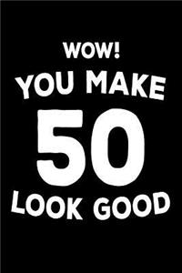 Wow! You Make 50 Look Good