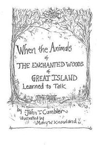 When the Animals of the Enchanted Wood of Great Island Learned to Talk