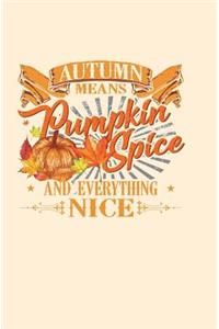 Autumn Means Pumpkin Spice and Everything Nice
