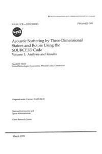 Acoustic Scattering by Three-Dimensional Stators and Rotors Using the Source3d Code. Volume 1; Analysis and Results