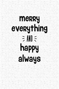 Merry Everything and Happy Always