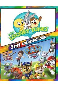 2 in 1 Coloring Book Baby Looney Tunes and Paw Patrol: Best Coloring Book for Children and Adults, Set 2 in 1 Coloring Book, Easy and Exciting Drawings of Your Loved Characters and Cartoons