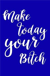 2019 Daily Planner Funny Make Today Your Bitch 384 Pages