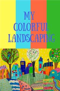 My Colorful Landscaping