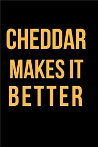 Cheddar Makes It Better
