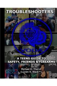 Troubleshooters A Teen's Guide to Safety, Friends & Firearms (BLACK&WHITE)