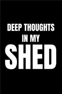 Deep Thoughts in My Shed