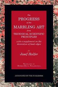 The Progress of the Marbling Art from Technical Scientific Principles with a Supplement on the Decoration of Book Edges