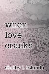 when love cracks