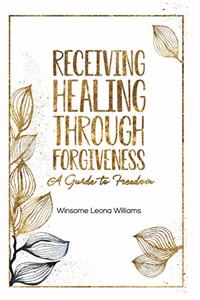 Receiving Healing Through Forgiveness