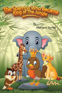 The Sparrow Who Became King of The Jungle