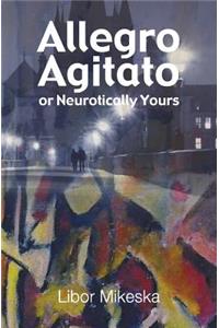 Allegro Agitato or Neurotically Yours