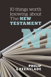 10 Things Worth Knowing about the New Testament