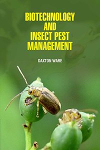 Biotechnology and Insect Pest Management by Daxton Ware