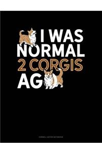 I Was Normal 2 Corgis Ago: Cornell Notes Notebook