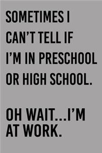 Sometimes I Can't Tell If I'm in Preschool or High School. Oh Wait... I'm at Work.