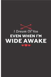 I Dream of You Even When I'm Wide Awake