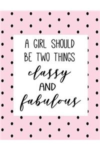 A Girl Should Be Two Things Classy and Fabulous