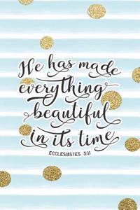 He Has Made Everything Beautiful in Its Time Ecclesiastes 3