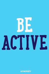 Be Active