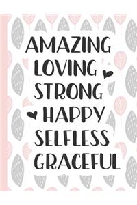 Amazing Loving Strong Happy Selfless Graceful