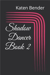 Shadow Dancer Book 2